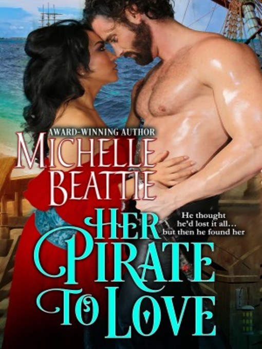 Title details for Her Pirate to Love by Michelle Beattie - Available